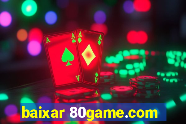 baixar 80game.com